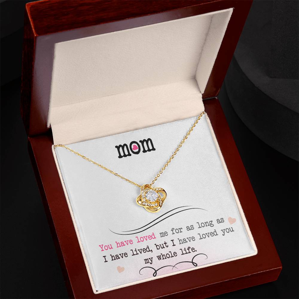 To My Mom, I Loved You My Whole Life Love Knot Necklace
