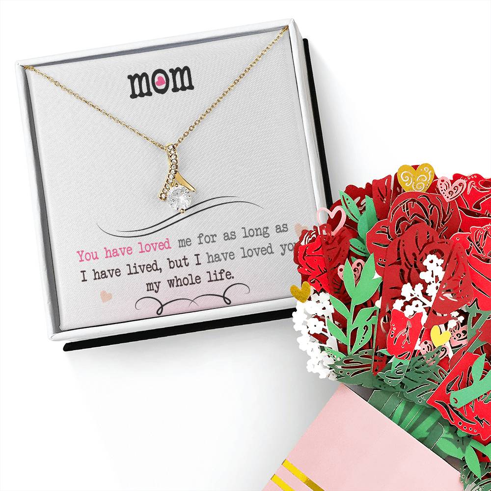 To My Mom, I Loved You My Whole Life Aluring Beauty Necklace and Sweet Devotion Bouquet