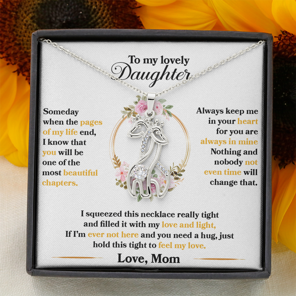 My Lovely Daughter - I squeezed this necklace really tight and filled it with my love