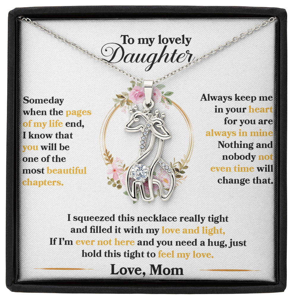 My Lovely Daughter - I squeezed this necklace really tight and filled it with my love