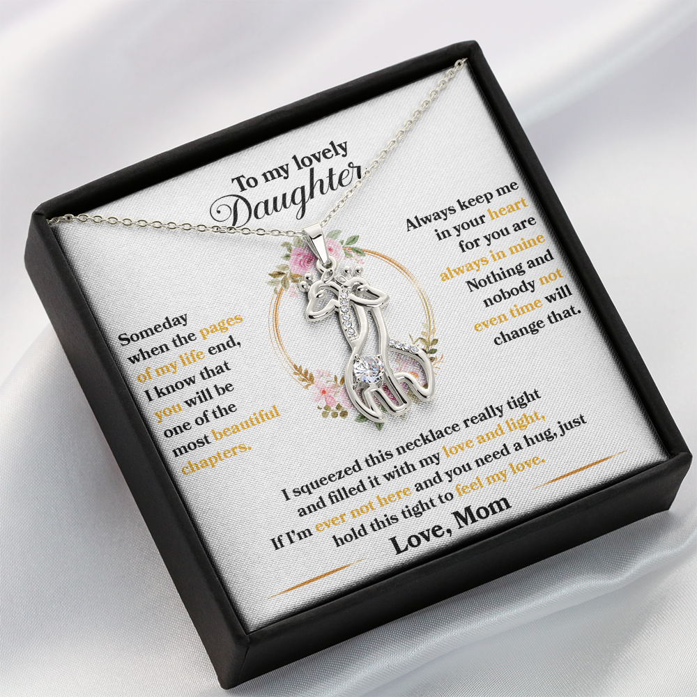 My Lovely Daughter - I squeezed this necklace really tight and filled it with my love