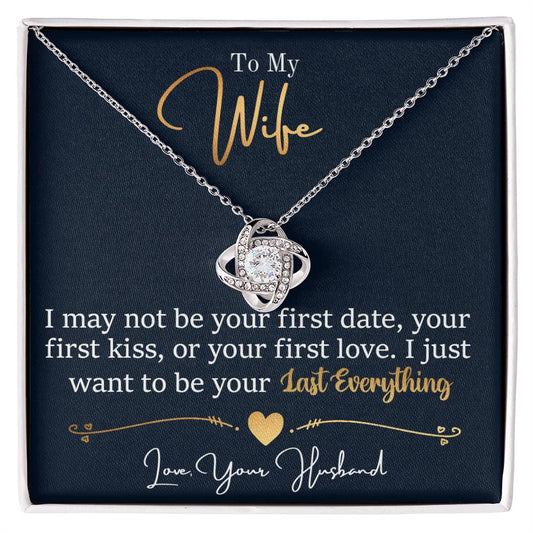 To My Wife, I Want To Be Your Everything Love Knot Necklace