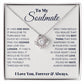 To My Soulmate, I Love You, Forever & Always Love Knot Necklace