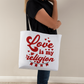 Love Is My Religion Tote Bag