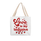 Love Is My Religion Tote Bag