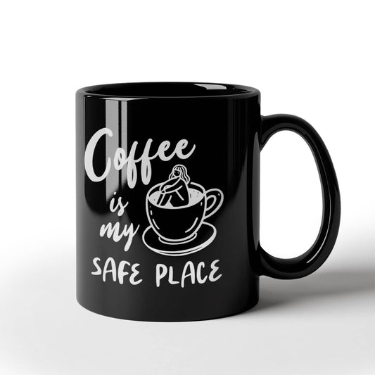 Coffee Is My Safe Place - Funny Coffee Mug