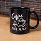 Coffee Is My Safe Place - Funny Coffee Mug