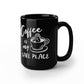 Coffee Is My Safe Place - Funny Coffee Mug